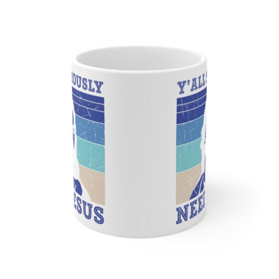 "Y'All Seriously Need Jesus" - Funny Double Sided Print - White Ceramic Mug 11oz - Image 2