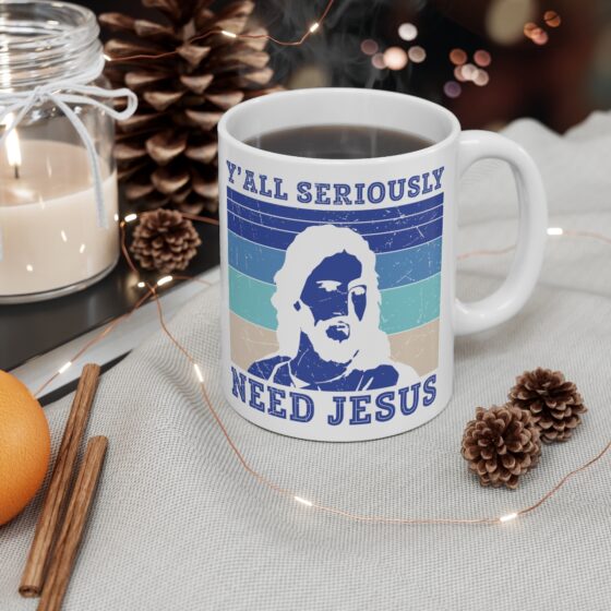 "Y'All Seriously Need Jesus" - Funny Double Sided Print - White Ceramic Mug 11oz - Image 4