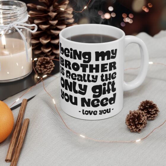 Being My Brother Is Really The Only Git you Need  - Funny Double Sided Print - White Ceramic Mug 11oz - Image 4