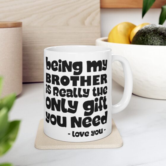 Being My Brother Is Really The Only Git you Need  - Funny Double Sided Print - White Ceramic Mug 11oz - Image 7