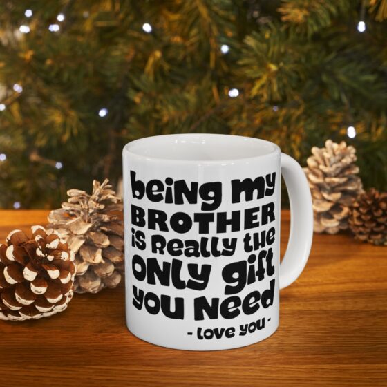 Being My Brother Is Really The Only Git you Need  - Funny Double Sided Print - White Ceramic Mug 11oz - Image 9