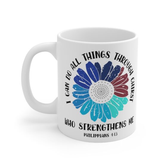 "I Can Do All Things Through Christ who Strengthens Me - Philippians 4:13 -" - Funny Double Sided Print - White Ceramic Mug 11oz