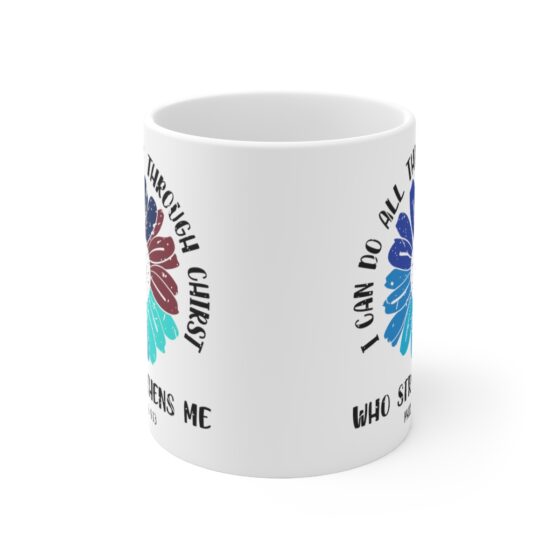 "I Can Do All Things Through Christ who Strengthens Me - Philippians 4:13 -" - Funny Double Sided Print - White Ceramic Mug 11oz - Image 2