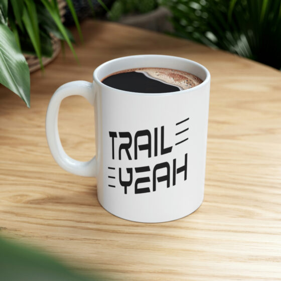 "Trail Yeah" - Funny Double Sided Print - White Ceramic Mug 11oz - Image 8