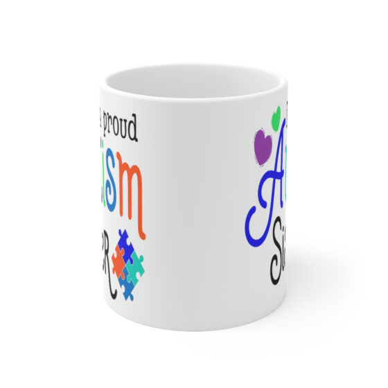 "I'm a Proud Autism Sister" - Funny Double Sided Print - White Ceramic Mug 11oz - Image 2