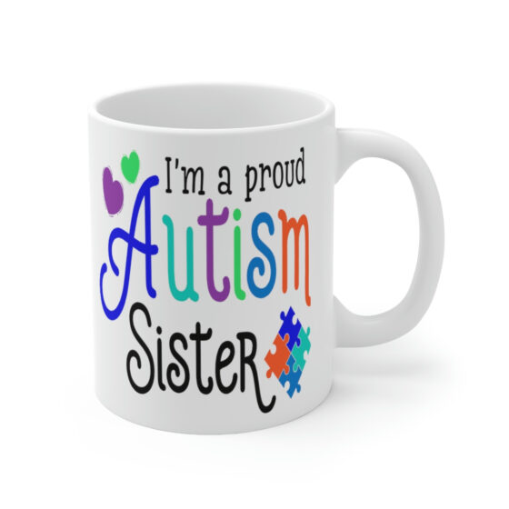 "I'm a Proud Autism Sister" - Funny Double Sided Print - White Ceramic Mug 11oz - Image 3