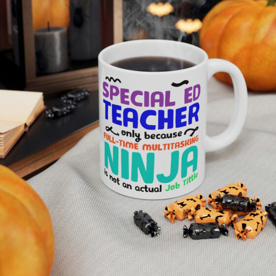"Special Ed Teacher Only Because Full-Time Multitasking Ninja is not an Actual Job Title" - Funny Double Sided Print - White Ceramic Mug 11oz - Image 6