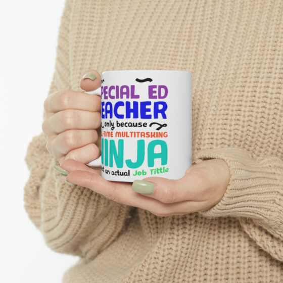 "Special Ed Teacher Only Because Full-Time Multitasking Ninja is not an Actual Job Title" - Funny Double Sided Print - White Ceramic Mug 11oz - Image 10