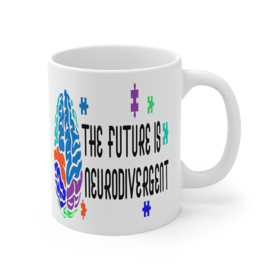 "The Future is Neurodivergent" - Funny Double Sided Print - White Ceramic Mug 11oz - Image 3