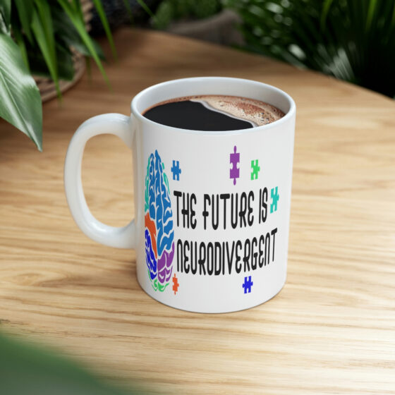 "The Future is Neurodivergent" - Funny Double Sided Print - White Ceramic Mug 11oz - Image 8