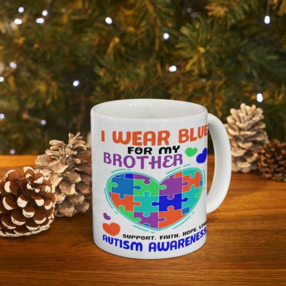 "I Wear Blue for My Brother Support. Faith. Hope. Love Autism Awareness" - Funny Double Sided Print - White Ceramic Mug 11oz - Image 9