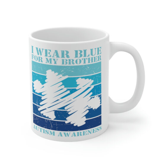 "I Wear Blue For My Brother Autism Awareness" - Funny Double Sided Print - White Ceramic Mug 11oz - Image 3