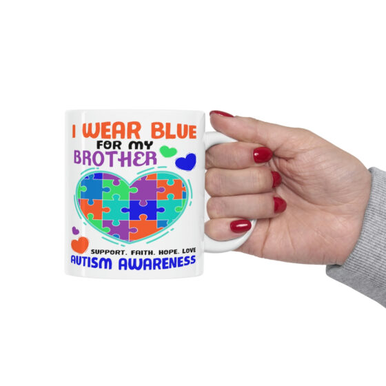 "I Wear Blue for My Brother Support. Faith. Hope. Love Autism Awareness" - Funny Double Sided Print - White Ceramic Mug 11oz - Image 12