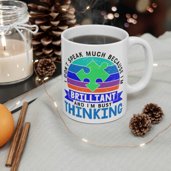 "I Don't Speak Much Because I'm Brilliant and I'm Busy Thinking" - Funny Double Sided Print - White Ceramic Mug 11oz - Image 4