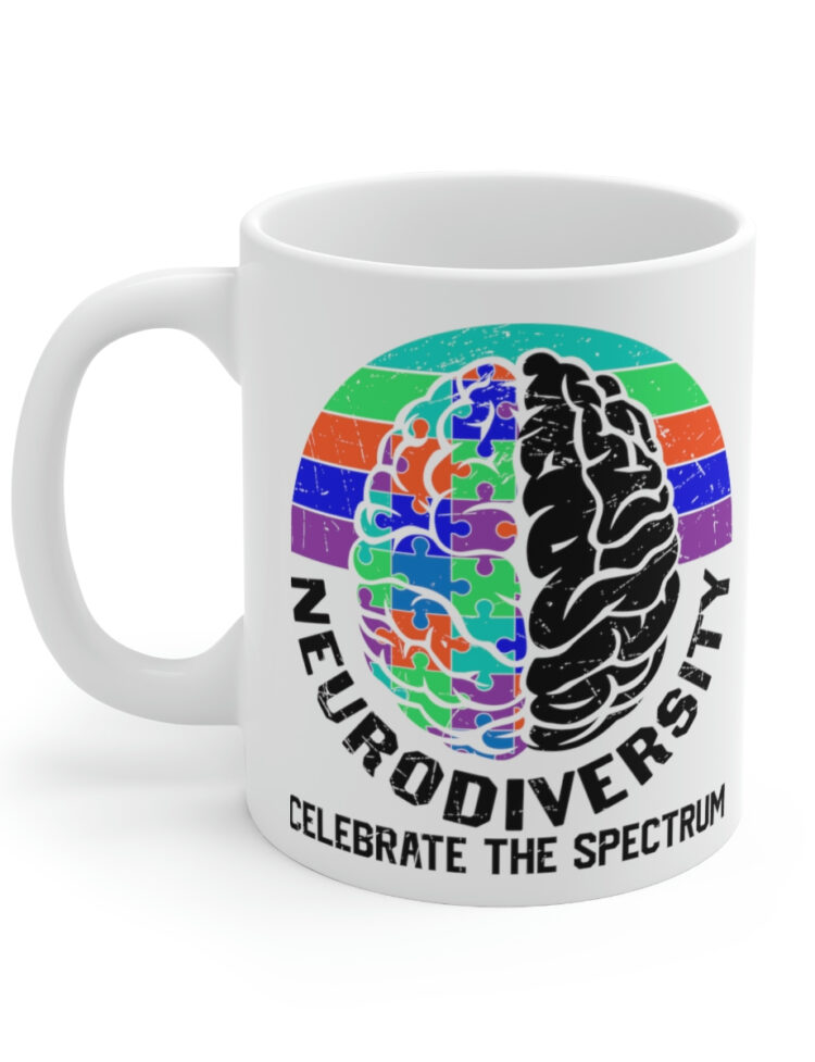 "Neurodiversity Celebrate the Spectrum" - Funny Double Sided Print - White Ceramic Mug 11oz