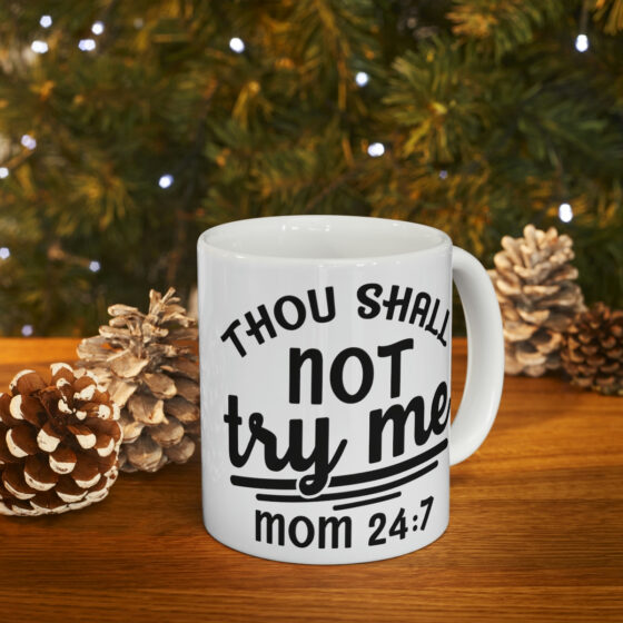 "Thou Shall Not Try Me Mom 24:7" - Funny Double Sided Print - White Ceramic Mug 11oz - Image 9