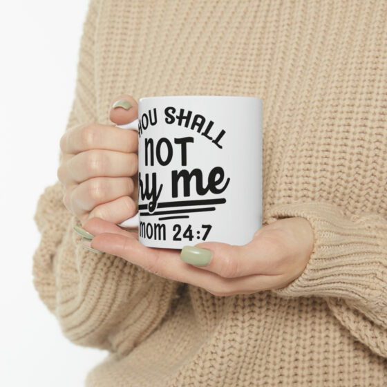 "Thou Shall Not Try Me Mom 24:7" - Funny Double Sided Print - White Ceramic Mug 11oz - Image 10