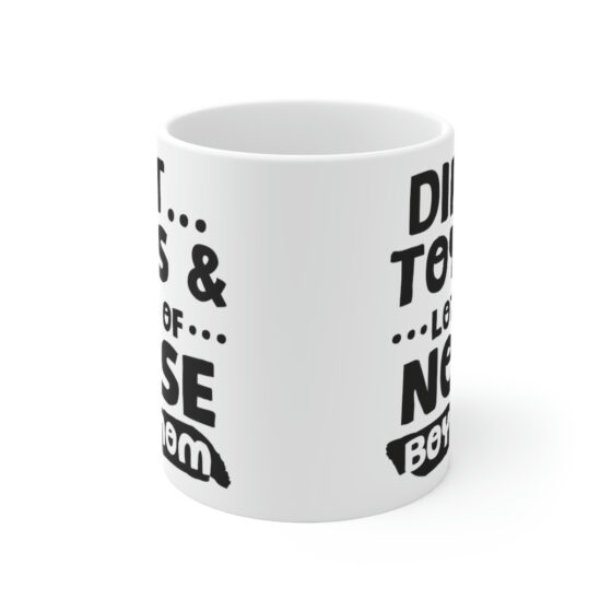 "Dirt... Toys and Lots of Noise Boy Mom" - Funny Double Sided Print - White Ceramic Mug 11oz - Image 2