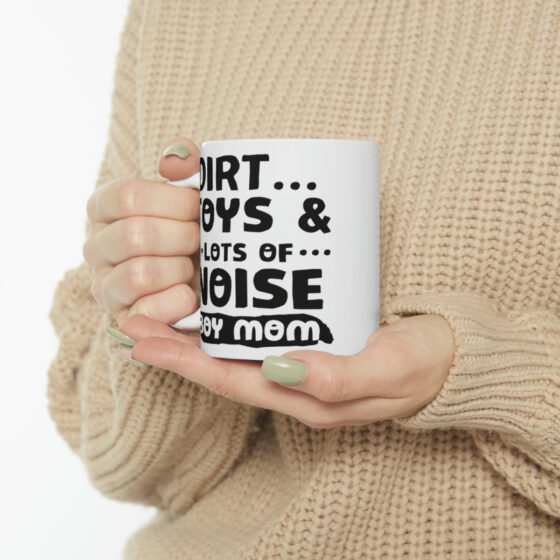 "Dirt... Toys and Lots of Noise Boy Mom" - Funny Double Sided Print - White Ceramic Mug 11oz - Image 10