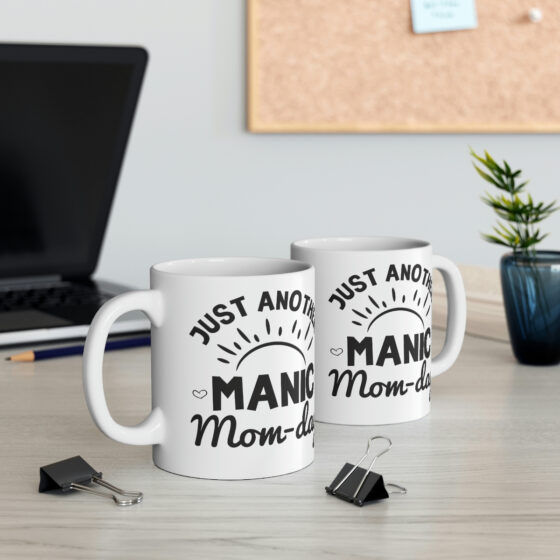 "Just Another Manic Mom-day" - Funny Double Sided Print - White Ceramic Mug 11oz - Image 5