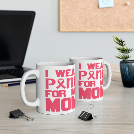 "I Wear Pink for My Mom" - Funny Double Sided Print - White Ceramic Mug 11oz - Image 5