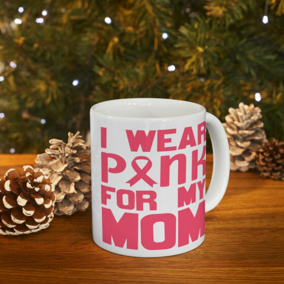 "I Wear Pink for My Mom" - Funny Double Sided Print - White Ceramic Mug 11oz - Image 9