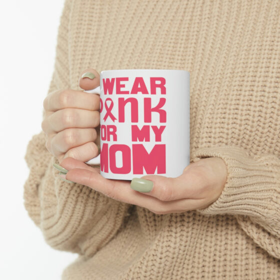 "I Wear Pink for My Mom" - Funny Double Sided Print - White Ceramic Mug 11oz - Image 10