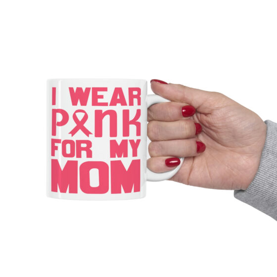 "I Wear Pink for My Mom" - Funny Double Sided Print - White Ceramic Mug 11oz - Image 12