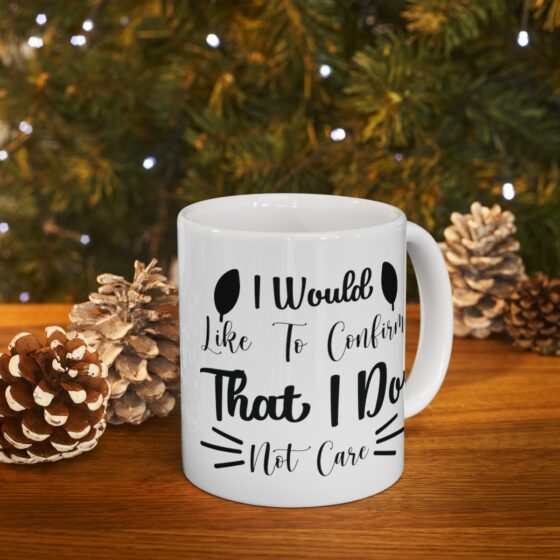 "I Would Like To Confirm That I Do Not Care" - Funny Double Sided Print - White Ceramic Mug 11oz - Image 9