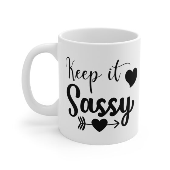 "Keep It Sassy" - Funny Double Sided Print - White Ceramic Mug 11oz