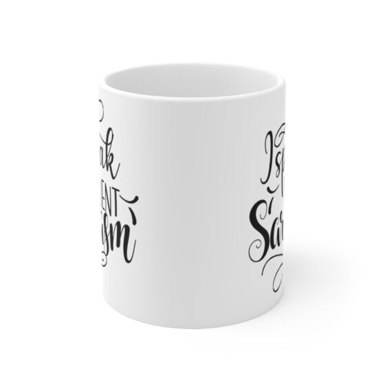 "I Speak Fluent Sarcasm" - Funny Double Sided Print - White Ceramic Mug 11oz - Image 2