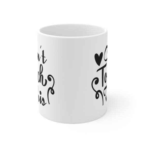 "Can't Touch This" - Funny Double Sided Print - White Ceramic Mug 11oz - Image 2