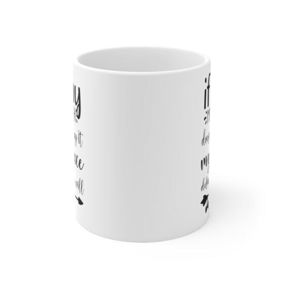 "If My Mouth Doesn't Say It My Face Definitely Will" - Funny Double Sided Print - White Ceramic Mug 11oz - Image 2