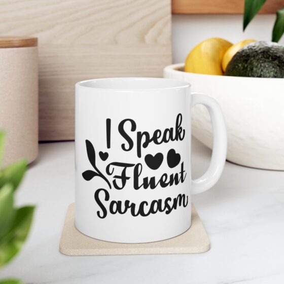 "I Speak Fluent Sarcasm" - Funny Double Sided Print - White Ceramic Mug 11oz - Image 7