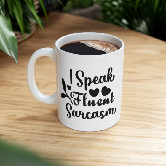 "I Speak Fluent Sarcasm" - Funny Double Sided Print - White Ceramic Mug 11oz - Image 8