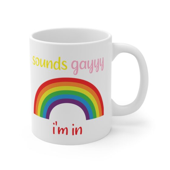 "Sounds Gayyy I'm In" - Funny Double Sided Print - White Ceramic Mug 11oz - Image 3