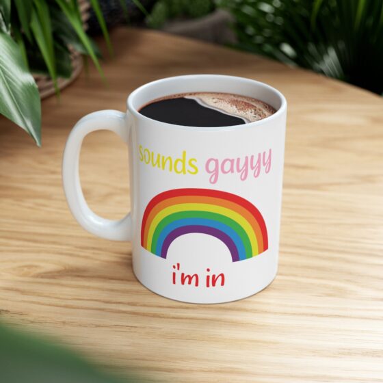 "Sounds Gayyy I'm In" - Funny Double Sided Print - White Ceramic Mug 11oz - Image 8