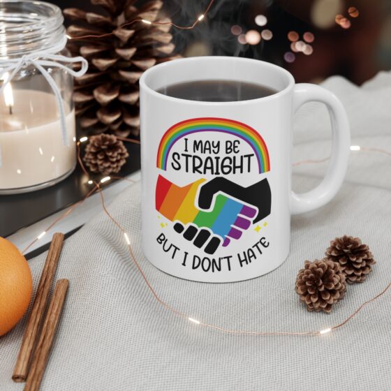 "I May Be Straight But I Don’t Hate" - Funny Double Sided Print - White Ceramic Mug 11oz - Image 4