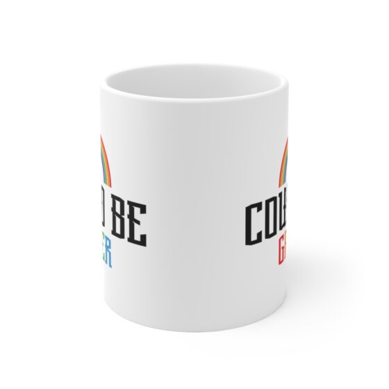 "Could Be Gayer" - Funny Double Sided Print - White Ceramic Mug 11oz - Image 2