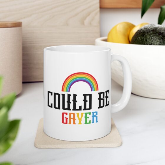 "Could Be Gayer" - Funny Double Sided Print - White Ceramic Mug 11oz - Image 7