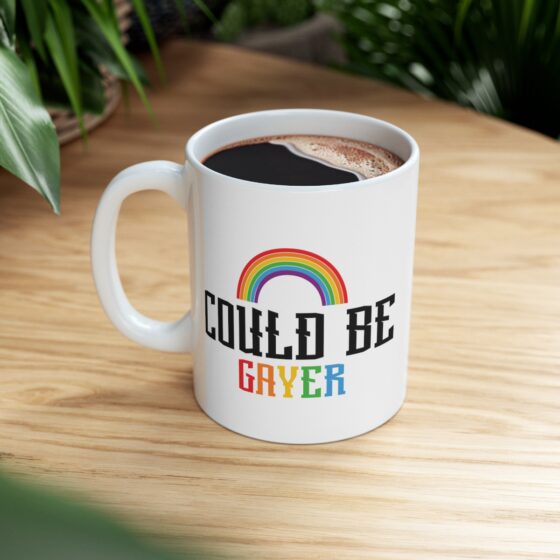 "Could Be Gayer" - Funny Double Sided Print - White Ceramic Mug 11oz - Image 8