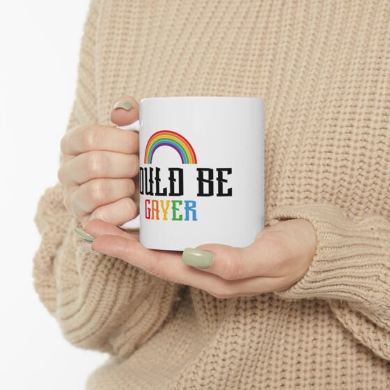 "Could Be Gayer" - Funny Double Sided Print - White Ceramic Mug 11oz - Image 10