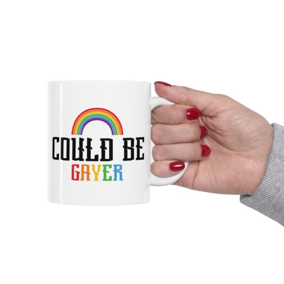 "Could Be Gayer" - Funny Double Sided Print - White Ceramic Mug 11oz - Image 12