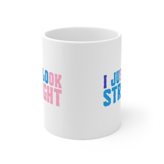 "I Just Look Straight" - Funny Double Sided Print - White Ceramic Mug 11oz - Image 2