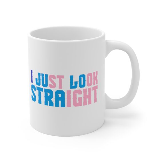 "I Just Look Straight" - Funny Double Sided Print - White Ceramic Mug 11oz - Image 3