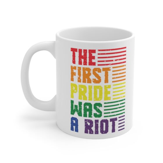 "The First Pride Was A Riot" - Funny Double Sided Print - White Ceramic Mug 11oz