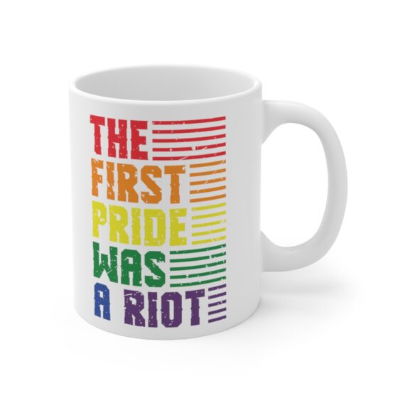 "The First Pride Was A Riot" - Funny Double Sided Print - White Ceramic Mug 11oz - Image 3