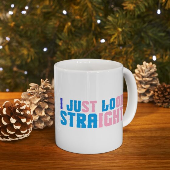 "I Just Look Straight" - Funny Double Sided Print - White Ceramic Mug 11oz - Image 9