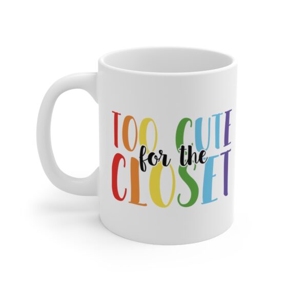 "Too Cute For The Closet" - Funny Double Sided Print - White Ceramic Mug 11oz