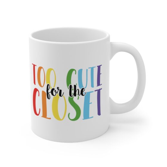 "Too Cute For The Closet" - Funny Double Sided Print - White Ceramic Mug 11oz - Image 3